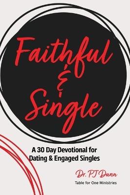 Faithful: A 30 Day Devotional for Dating & Engaged Singles Pursuing Faith, Purpose, and a Life Centered on Christ - Pj Dunn - cover