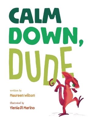 Calm Down, Dude - Maureen Wilson - cover