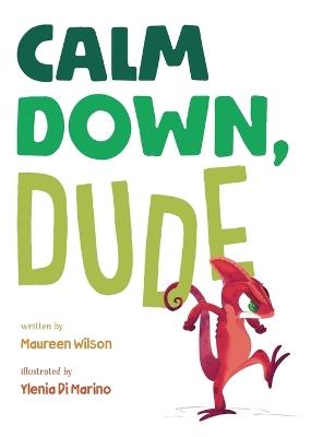 Calm Down, Dude - Maureen Wilson - cover