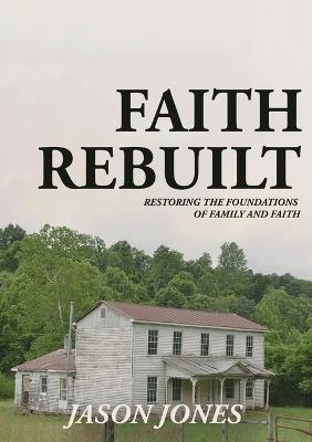 Faith Rebuilt - Jason Jones - cover