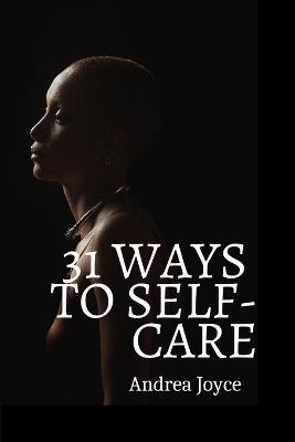 31 Ways to Self-Care - Andrea Joyce - cover