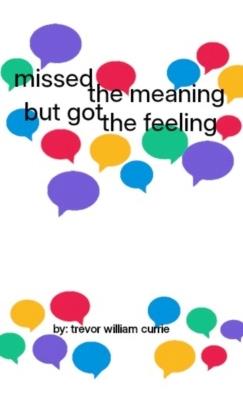 missed the meaning, but got the feeling - Trevor W Currie - cover