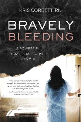 Bravely Bleeding: A Powerful Dual Perspective Memoir - Kris Corbett - cover