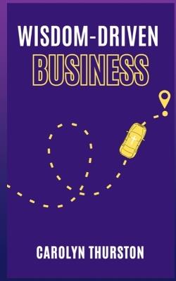 Wisdom-Driven Business - Carolyn Thurston - cover