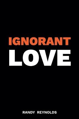 Ignorant Love - Randy Reynolds - cover