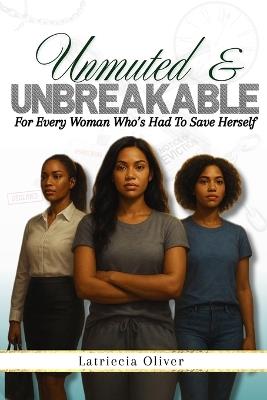 Unmuted & Unbreakable - Latriecia Oliver - cover
