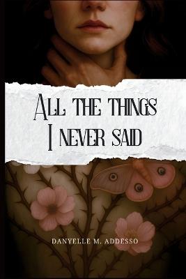 All the Things I Never Said - Danyelle M Addesso - cover