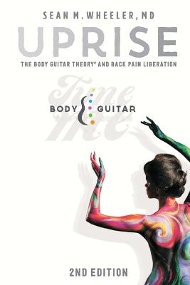 Uprise: The Body Guitar Theory and Back Pain Liberation - Sean M Wheeler - cover