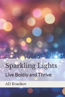 Sparkling Lights: Live Boldly and Thrive - Ad Krasikov - cover