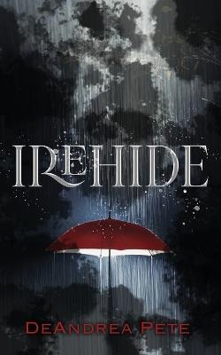 Irehide - DeAndrea Pete - cover