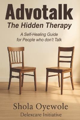 Advotalk: The Hidden Therapy: A Self-Healing Guide for People who don't Talk - Shola Oyewole - cover