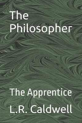 The Philosopher: The Apprentice - L R Caldwell - cover