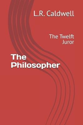 The Philosopher: The Twelft Juror - L R Caldwell - cover