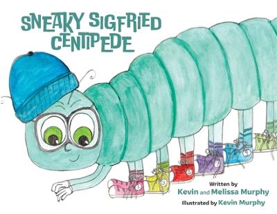 Sneaky Sigfried Centipede - Kevin Murphy,Melissa Murphy - cover
