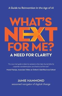 What's Next for Me?: A Need for Clarity - Jamie Hammond - cover