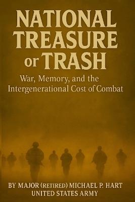 National Trash or Treasure: War, Memory, and the Intergenerational Costs of Combat - Michael Hart - cover