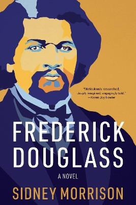 Frederick Douglass: A Novel - Sidney Morrison - cover