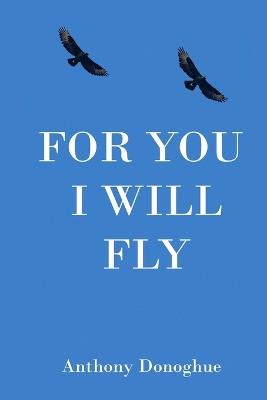 For You I Will Fly - Anthony Donoghue - cover