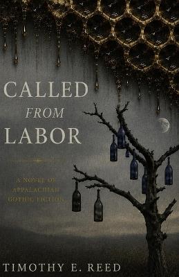 Called from Labor, Not Discharged - Timothy Reed - cover