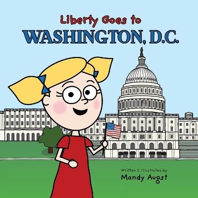Liberty Goes to Washington, D.C. - Mandy Augst - cover
