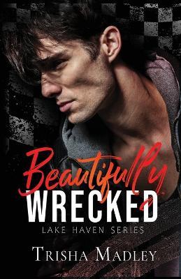 Beautifully Wrecked - Trisha Madley - cover