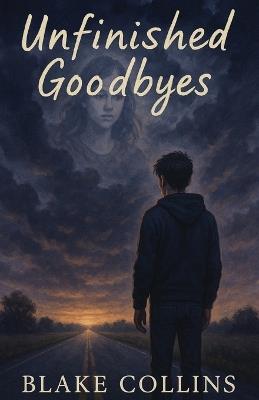 Unfinished Goodbyes - Blake Collins - cover