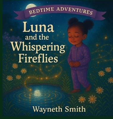 Luna and the Whispering Fireflies - Wayneth Smith - cover