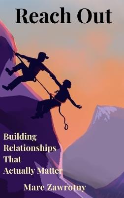 Reach Out: Building Relationships That Actually Matter - Marc Zawrotny - cover