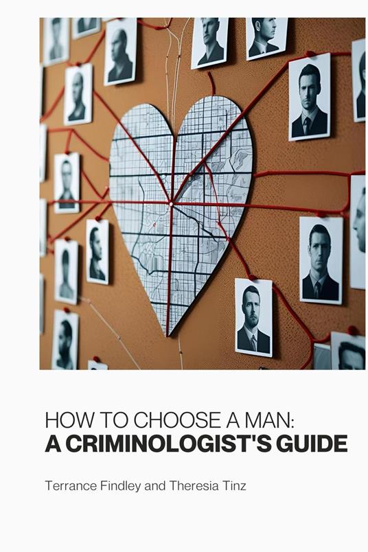 How to Choose a Man: A Criminologist's Guide