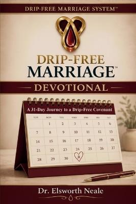 Drip-Free Devotional: A 31 Day Journey To A Drip-Free Covenant - Elsworth Neale - cover