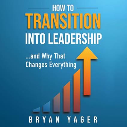 How to Transition Into Leadership