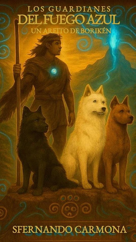 Los Guardianes del Fuego Azul - Sfernando Carmona - ebook