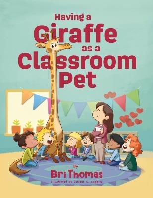 Having a Giraffe as a Classroom Pet - Bri Thomas - cover