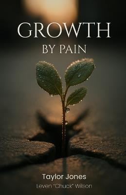 Growth by Pain - Leven Chuck Wilson,Taylor Jones - cover