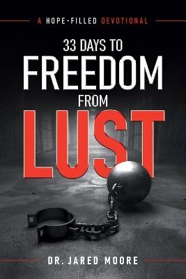 33 Days to Freedom From Lust: A Hope-Filled Devotional - Jared Moore - cover