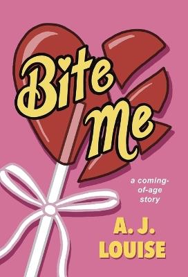 Bite Me - A J Louise - cover