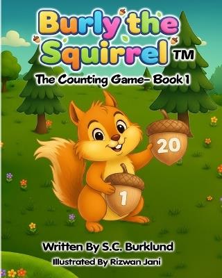 Burly the Squirrel: The Counting Game - Book 1 - S C Burklund - cover