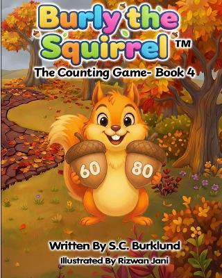 Burly the Squirrel: The Counting Game- Book 4 - S C Burklund - cover