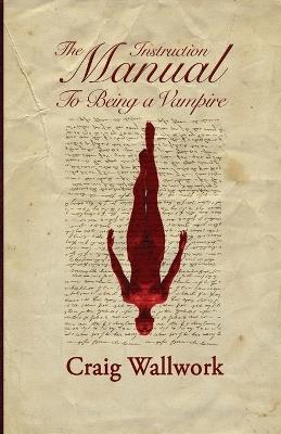 The Instruction Manual to Being a Vampire - Craig Wallwork - cover