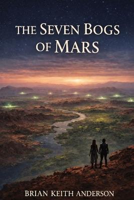 The Seven Bogs of Mars - Brian K Anderson - cover
