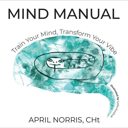 Mind Manual: Train Your Mind, Transform Your Vibe