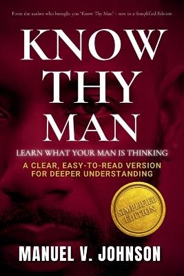 Know Thy Man: Learn What Your Man Is Thinking - Simplified Edition - Manuel Johnson - cover