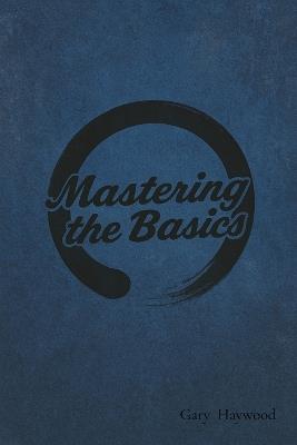 Mastering the Basic's - Gary Haywood - cover