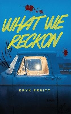 What We Reckon - Eryk Pruitt - cover