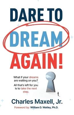 Dare to Dream Again! - Charles Maxell - cover