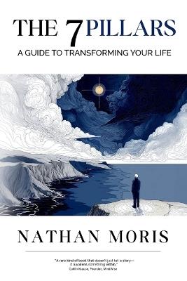 The 7 Pillars: A Guide to Transforming Your Life - Nathan Moris - cover