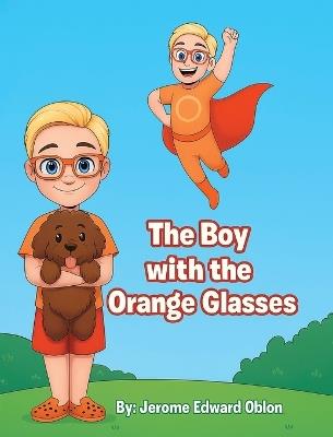 The Boy with the Orange Glasses - Jerome Edward Oblon - cover