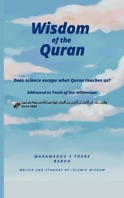Wisdom of the Quran: Does Science Escape What Quran Teaches Us? - Mahamadou S Toure - cover