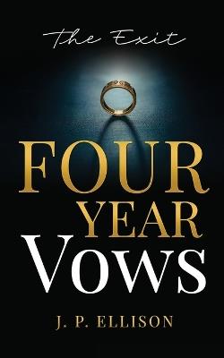 Four-Year Vows: The Exit - J P Ellison - cover