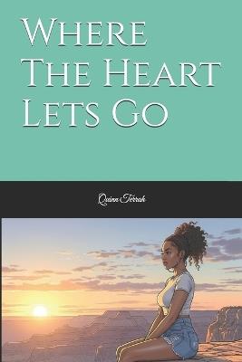 Where The Heart Lets Go - Quinn Terrah - cover